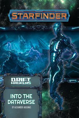 Starfinder Adventure Path: Into the Dataverse (Drift Hackers 3...