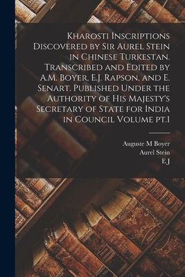 Kharosti Inscriptions Discovered by Sir Aurel Stein in Chinese...