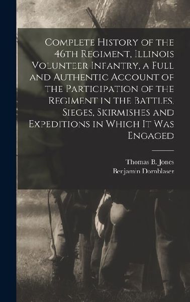 Complete History of the 46th Regiment, Illinois Volunteer Infa...