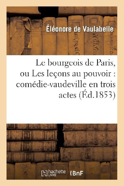 Le bourgeois de Paris, ou Les leçons au pouvoir