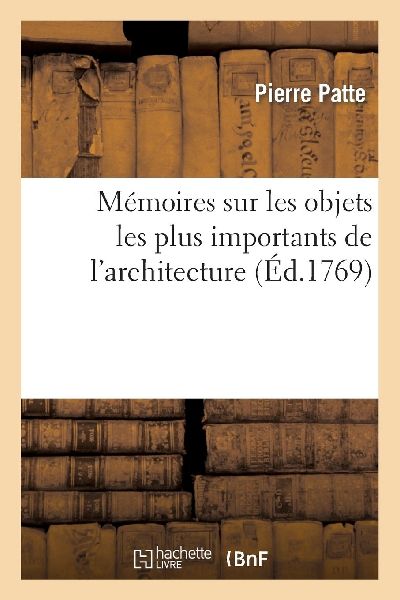 Mémoires Sur Les Objets Les Plus Importans de l'Architec...