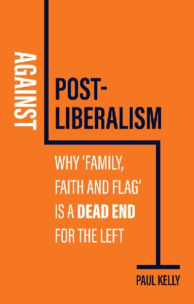 Against Post-Liberalism: Why ¿Family, Faith and Fl ag¿ is a ...