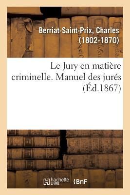 Le Jury en matière criminelle. Manuel des jurés