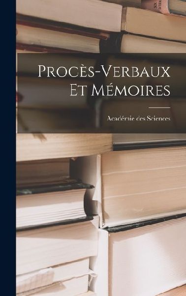 Procès-Verbaux et Mémoires