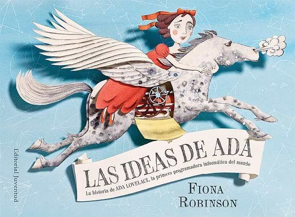 Las ideas de Ada : La historia de Ada Lovelace, la primera pro...