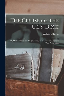 The Cruise of the U.S.S. Dixie; or, On Board With the Maryland...