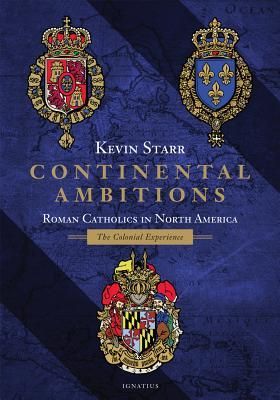 Continental Ambitions: Roman Catholics in North America: The C...