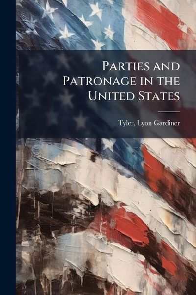 Parties and Patronage in the United States