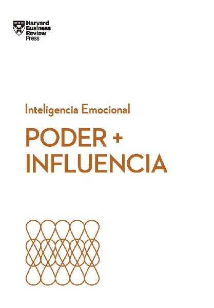 Poder e influencia. Serie Inteligencia Emocional HBR   (Power ...