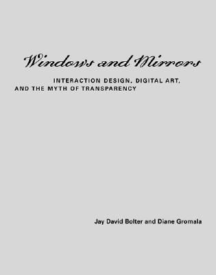 Windows and Mirrors: Interaction Design, Digital Art, and the ...