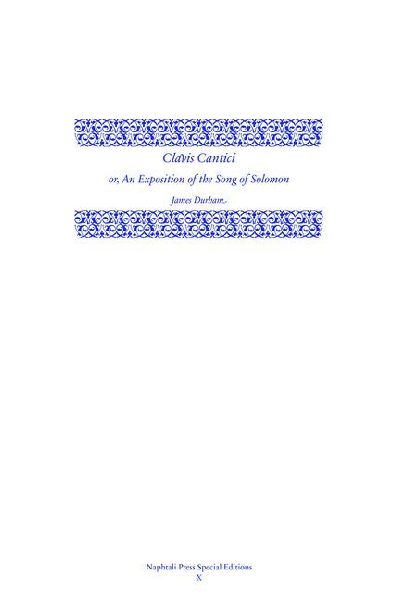 Clavis Cantici Or, an Exposition of the Song of Solomon