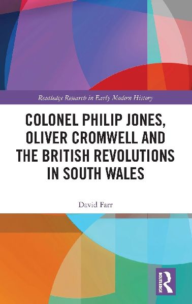 Colonel Philip Jones, Oliver Cromwell and the British Revoluti...