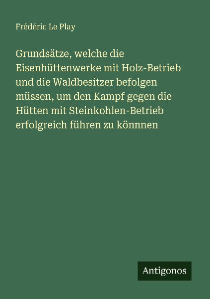 Grundsätze, welche die Eisenhüttenwerke mit Holz-Betrieb und...