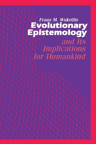 Evolutionary Epistemology and its Implications for Humankind