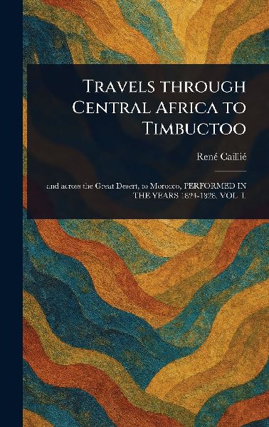 Travels Through Central Africa to Timbuctoo