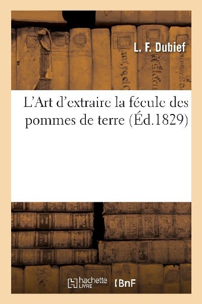 L'Art d'extraire la fécule des pommes de terre