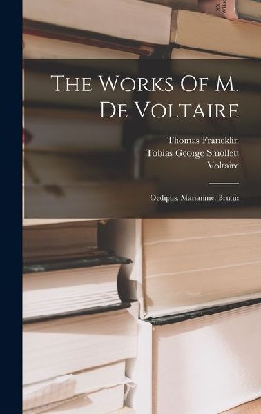 The Works Of M. De Voltaire