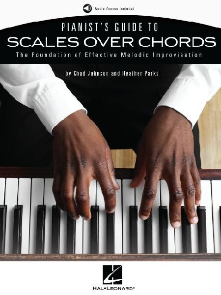 Pianist's Guide to Scales Over Chords - The Foundation of...