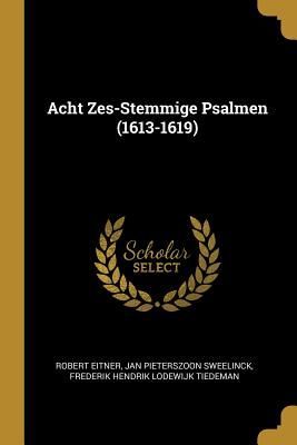 Acht Zes-Stemmige Psalmen (1613-1619)