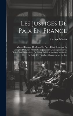 Les Justices De Paix En France: Manuel Pratique Des Juges De P...