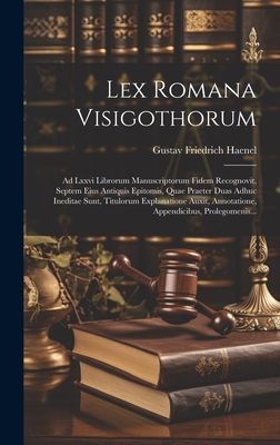 Lex Romana Visigothorum: Ad Lxxvi Librorum Manuscriptorum Fide...