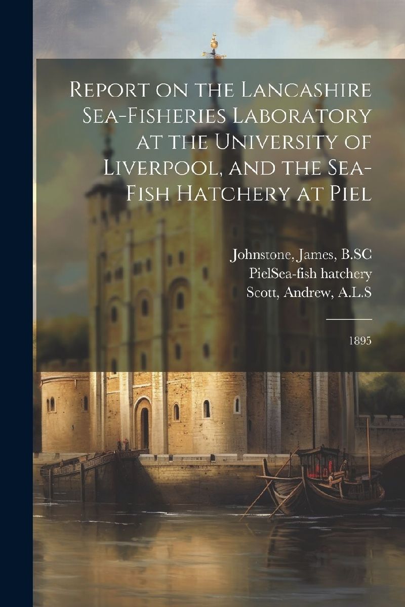 Report on the Lancashire Sea-fisheries Laboratory at the Unive...
