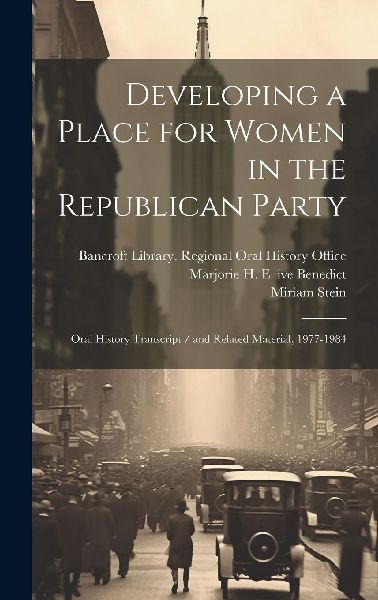 Developing a Place for Women in the Republican Party: Oral His...