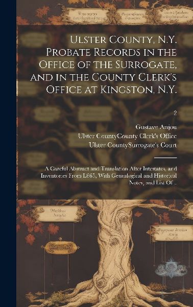 Ulster County, N.Y. Probate Records in the Office of the Surro...
