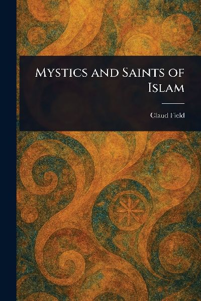 Mystics and Saints of Islam