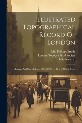Illustrated Topographical Record Of London: Changes And Demoli...