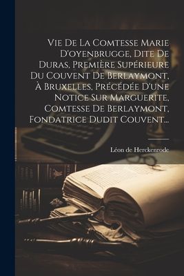 Vie De La Comtesse Marie D'oyenbrugge, Dite De Duras, Pre...