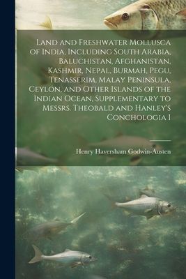 Land and Freshwater Mollusca of India, Including South Arabia,...