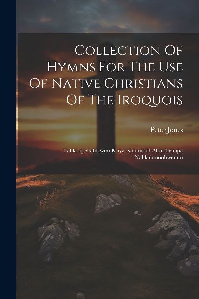 Collection Of Hymns For The Use Of Native Christians Of The Ir...