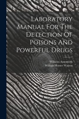 Laboratory Manual For The Detection Of Poisons And Powerful Drugs