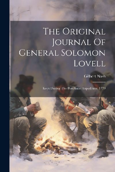 The Original Journal Of General Solomon Lovell: Kept During Th...