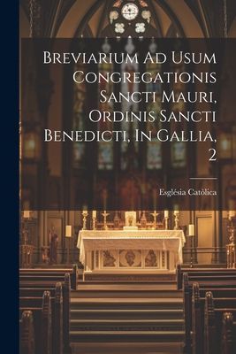 Breviarium Ad Usum Congregationis Sancti Mauri, Ordinis Sancti...