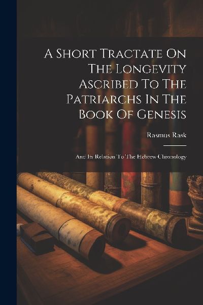 A Short Tractate On The Longevity Ascribed To The Patriarchs I...