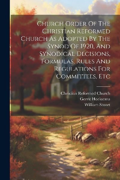 Church Order Of The Christian Reformed Church As Adopted By Th...