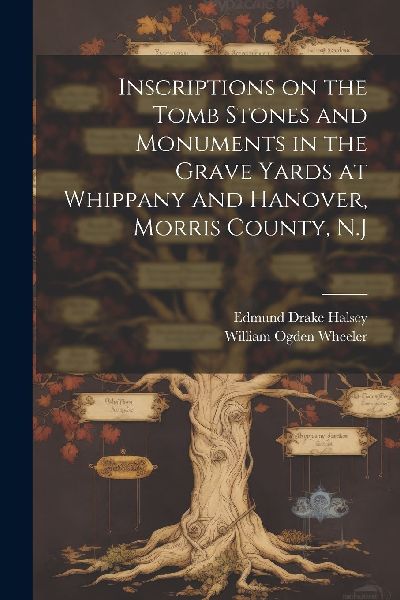 Inscriptions on the Tomb Stones and Monuments in the Grave Yar...