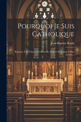 Pourquoi Je Suis Catholique