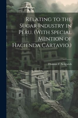 Relating to the Sugar Industry in Peru. (With Special Mention ...