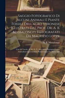 Saggio Fotografico Di Alcuni Animali E Piante Fossili Dell...