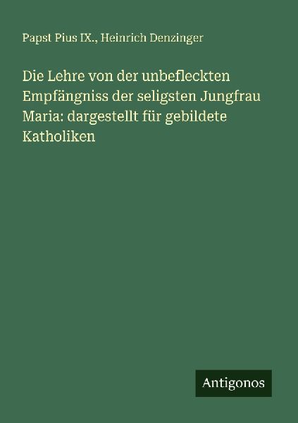 Die Lehre von der unbefleckten Empfängniss der seligsten Jung...