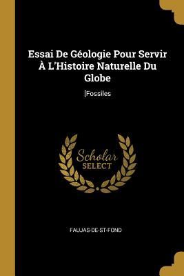Essai De Géologie Pour Servir À L'Histoire Naturelle Du...
