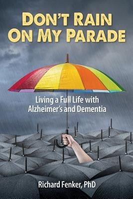 Don't Rain on My Parade: Living A Full Life with Alzheime...