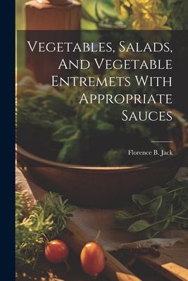 Vegetables, Salads, And Vegetable Entremets With Appropriate S...
