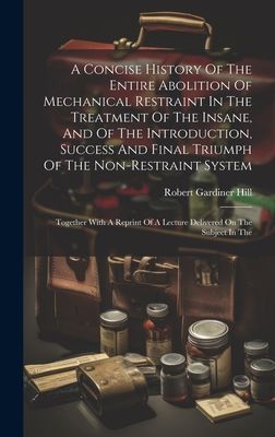 A Concise History Of The Entire Abolition Of Mechanical Restra...