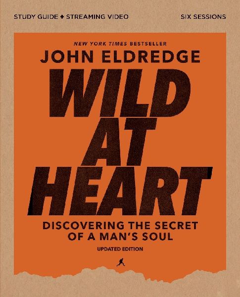 Wild at Heart Study Guide Plus Streaming Video, Updated Edition