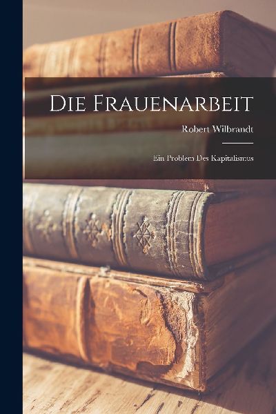 Die Frauenarbeit: Ein Problem des Kapitalismus