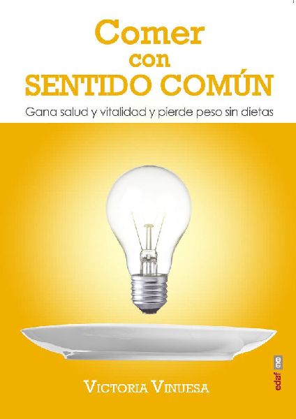 Comer con sentido común : gana salud y vitalidad y pierde pes...